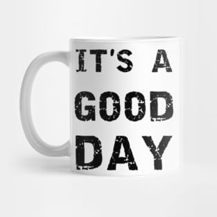 It's a Good day. Mug